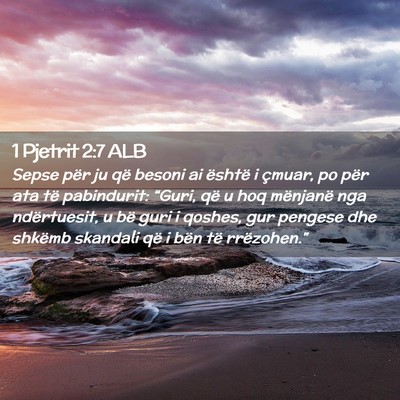 Picture 02 - 1 Pjetrit 2:7 ALB - Sepse për ju që besoni ai është i çmuar, po - Bible Verse Picture