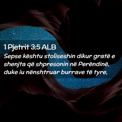 Picture 02 - 1 Pjetrit 3:5 ALB - Sepse kështu stoliseshin dikur gratë e shenjta - Bible Verse Picture