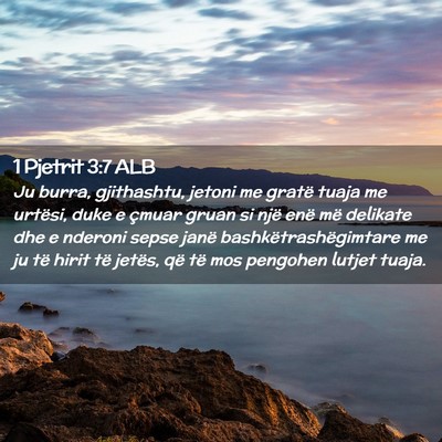 Picture 02 - 1 Pjetrit 3:7 ALB - Ju burra, gjithashtu, jetoni me gratë tuaja me - Bible Verse Picture