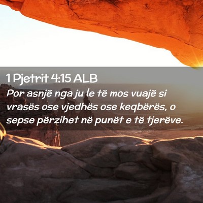 Picture 02 - 1 Pjetrit 4:15 ALB - Por asnjë nga ju le të mos vuajë si vrasës - Bible Verse Picture