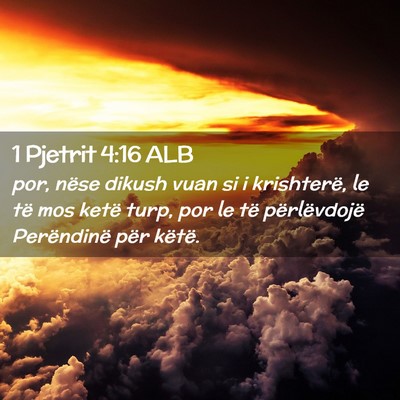 Picture 02 - 1 Pjetrit 4:16 ALB - por, nëse dikush vuan si i krishterë, le të - Bible Verse Picture