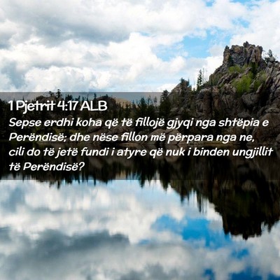 Picture 02 - 1 Pjetrit 4:17 ALB - Sepse erdhi koha që të fillojë gjyqi nga - Bible Verse Picture