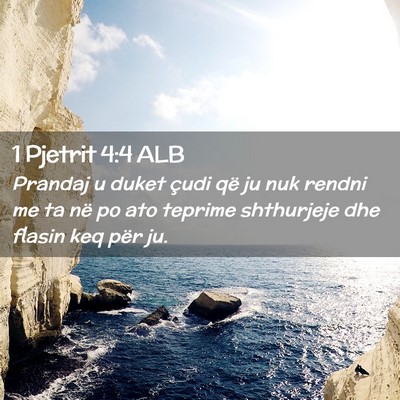 Picture 02 - 1 Pjetrit 4:4 ALB - Prandaj u duket çudi që ju nuk rendni me ta në - Bible Verse Picture