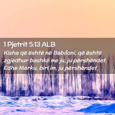 Picture 02 - 1 Pjetrit 5:13 ALB - Kisha që është në Babiloni, që është - Bible Verse Picture