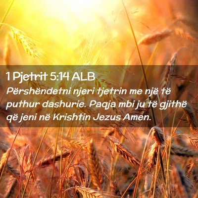 Picture 02 - 1 Pjetrit 5:14 ALB - Përshëndetni njeri tjetrin me një të puthur - Bible Verse Picture