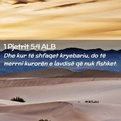 Picture 02 - 1 Pjetrit 5:4 ALB - Dhe kur të shfaqet kryebariu, do të merrni - Bible Verse Picture