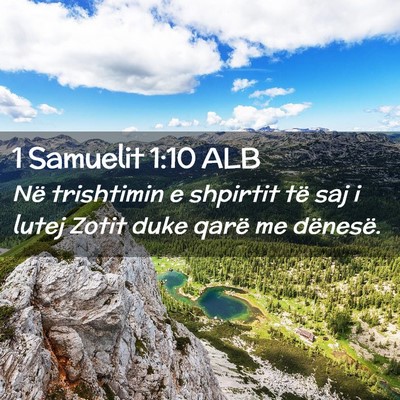 Picture 02 - 1 Samuelit 1:10 ALB - Në trishtimin e shpirtit të saj i lutej Zotit - Bible Verse Picture