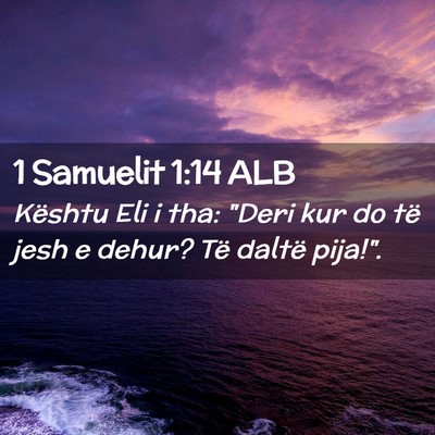 Picture 02 - 1 Samuelit 1:14 ALB - Kështu Eli i tha: 