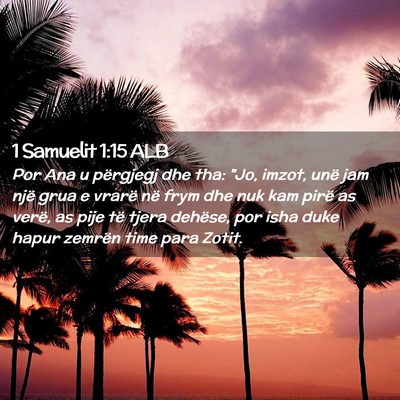 Picture 02 - 1 Samuelit 1:15 ALB - Por Ana u përgjegj dhe tha: 