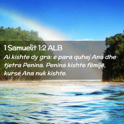 Picture 02 - 1 Samuelit 1:2 ALB - Ai kishte dy gra: e para quhej Ana dhe tjetra - Bible Verse Picture