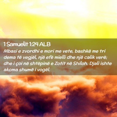 Picture 02 - 1 Samuelit 1:24 ALB - Mbasi e zvordhi e mori me vete, bashkë me tri - Bible Verse Picture