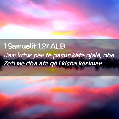 Picture 02 - 1 Samuelit 1:27 ALB - Jam lutur për të pasur këtë djalë, dhe Zoti - Bible Verse Picture