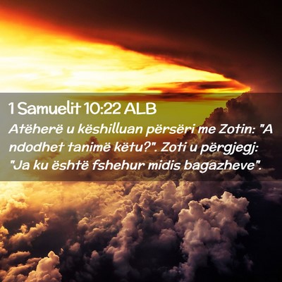 Picture 02 - 1 Samuelit 10:22 ALB - Atëherë u këshilluan përsëri me Zotin: 