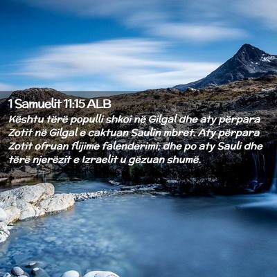Picture 02 - 1 Samuelit 11:15 ALB - Kështu tërë populli shkoi në Gilgal dhe aty - Bible Verse Picture