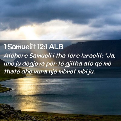 Picture 02 - 1 Samuelit 12:1 ALB - Atëherë Samueli i tha tërë Izraelit: 