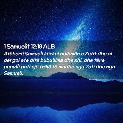 Picture 02 - 1 Samuelit 12:18 ALB - Atëherë Samueli kërkoi ndihmën e Zotit dhe ai - Bible Verse Picture