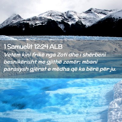 Picture 02 - 1 Samuelit 12:24 ALB - Vetëm kini frikë nga Zoti dhe i shërbeni - Bible Verse Picture
