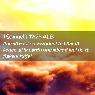 Picture 02 - 1 Samuelit 12:25 ALB - Por në rast se vazhdoni të bëni të keqen, si - Bible Verse Picture