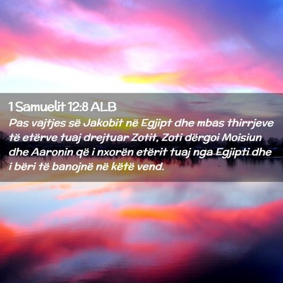 Picture 02 - 1 Samuelit 12:8 ALB - Pas vajtjes së Jakobit në Egjipt dhe mbas - Bible Verse Picture