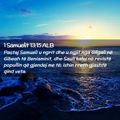 Picture 02 - 1 Samuelit 13:15 ALB - Pastaj Samueli u ngrit dhe u ngjit nga Gilgali - Bible Verse Picture