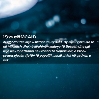 Picture 02 - 1 Samuelit 13:2 ALB - ai zgjodhi tre mijë ushtarë të Izraelit: dy - Bible Verse Picture