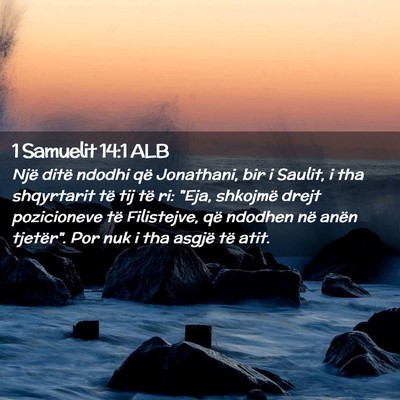 Picture 02 - 1 Samuelit 14:1 ALB - Një ditë ndodhi që Jonathani, bir i Saulit, i - Bible Verse Picture