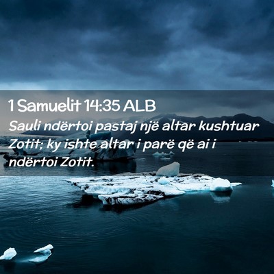 Picture 02 - 1 Samuelit 14:35 ALB - Sauli ndërtoi pastaj një altar kushtuar Zotit; - Bible Verse Picture