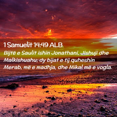 Picture 02 - 1 Samuelit 14:49 ALB - Bijtë e Saulit ishin Jonathani, Jishuji dhe - Bible Verse Picture