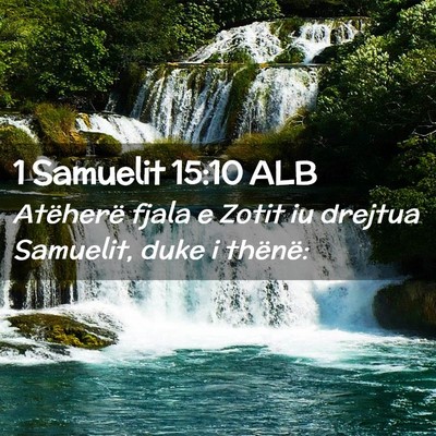 Picture 02 - 1 Samuelit 15:10 ALB - Atëherë fjala e Zotit iu drejtua Samuelit, duke - Bible Verse Picture
