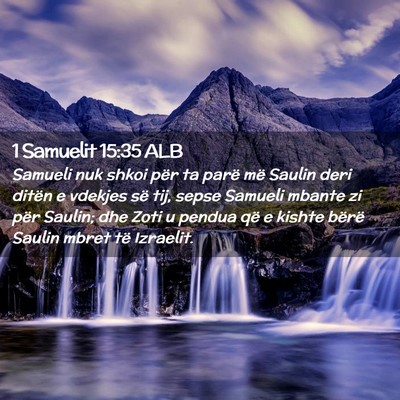 Picture 02 - 1 Samuelit 15:35 ALB - Samueli nuk shkoi për ta parë më Saulin deri - Bible Verse Picture