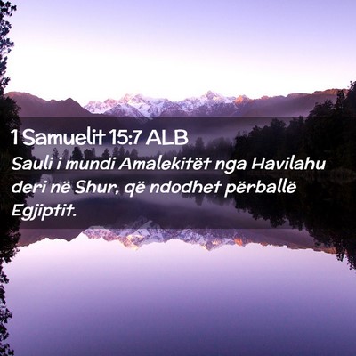Picture 02 - 1 Samuelit 15:7 ALB - Sauli i mundi Amalekitët nga Havilahu deri në - Bible Verse Picture