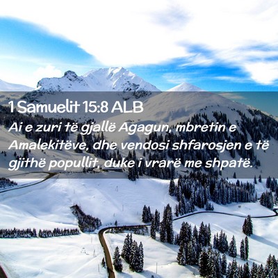 Picture 02 - 1 Samuelit 15:8 ALB - Ai e zuri të gjallë Agagun, mbretin e - Bible Verse Picture