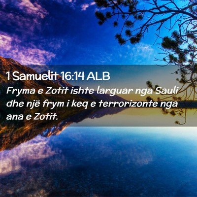 Picture 02 - 1 Samuelit 16:14 ALB - Fryma e Zotit ishte larguar nga Sauli dhe një - Bible Verse Picture
