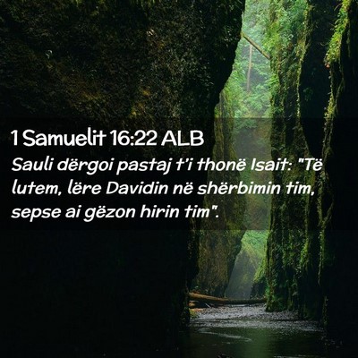 Picture 02 - 1 Samuelit 16:22 ALB - Sauli dërgoi pastaj t’i thonë Isait: 