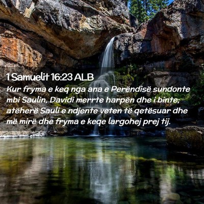 Picture 02 - 1 Samuelit 16:23 ALB - Kur fryma e keq nga ana e Perëndisë sundonte - Bible Verse Picture