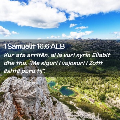 Picture 02 - 1 Samuelit 16:6 ALB - Kur ata arritën, ai ia vuri syrin Eliabit dhe - Bible Verse Picture