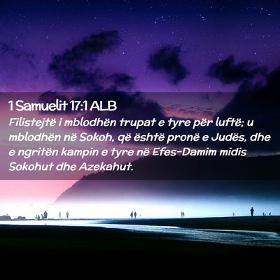 Picture 02 - 1 Samuelit 17:1 ALB - Filistejtë i mblodhën trupat e tyre për - Bible Verse Picture