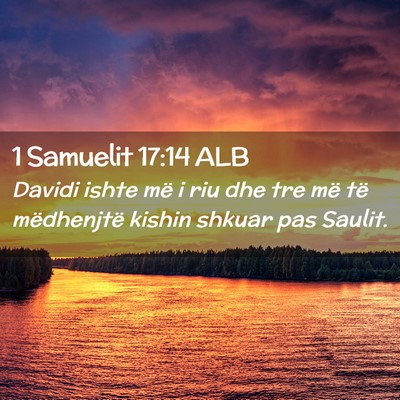 Picture 02 - 1 Samuelit 17:14 ALB - Davidi ishte më i riu dhe tre më të - Bible Verse Picture