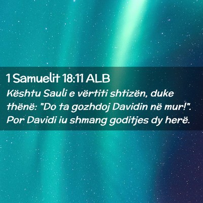 Picture 02 - 1 Samuelit 18:11 ALB - Kështu Sauli e vërtiti shtizën, duke thënë: - Bible Verse Picture