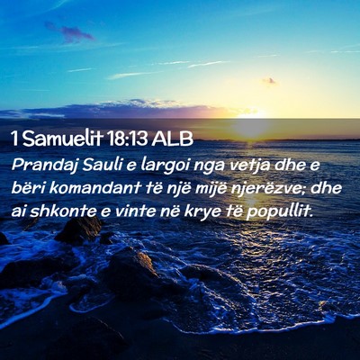 Picture 02 - 1 Samuelit 18:13 ALB - Prandaj Sauli e largoi nga vetja dhe e bëri - Bible Verse Picture