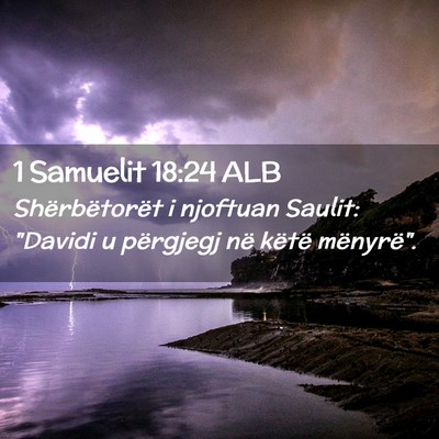Picture 02 - 1 Samuelit 18:24 ALB - Shërbëtorët i njoftuan Saulit: 