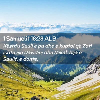 Picture 02 - 1 Samuelit 18:28 ALB - Kështu Sauli e pa dhe e kuptoi që Zoti ishte me - Bible Verse Picture