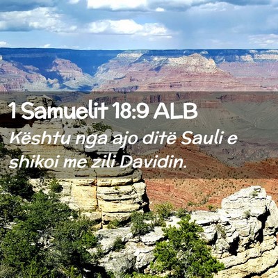 Picture 02 - 1 Samuelit 18:9 ALB - Kështu nga ajo ditë Sauli e shikoi me zili - Bible Verse Picture