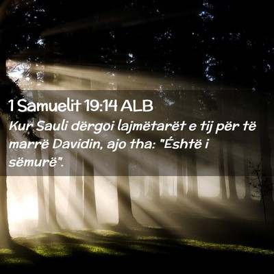 Picture 02 - 1 Samuelit 19:14 ALB - Kur Sauli dërgoi lajmëtarët e tij për të - Bible Verse Picture