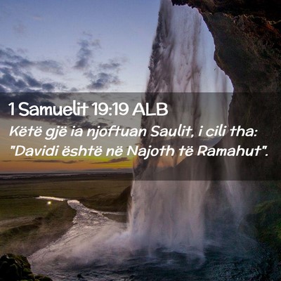 Picture 02 - 1 Samuelit 19:19 ALB - Këtë gjë ia njoftuan Saulit, i cili tha: - Bible Verse Picture