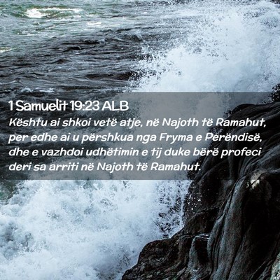 Picture 02 - 1 Samuelit 19:23 ALB - Kështu ai shkoi vetë atje, në Najoth të - Bible Verse Picture