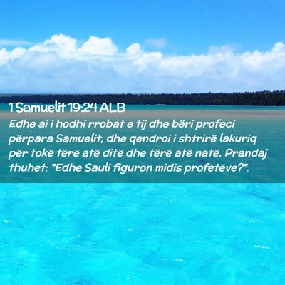 Picture 02 - 1 Samuelit 19:24 ALB - Edhe ai i hodhi rrobat e tij dhe bëri profeci - Bible Verse Picture