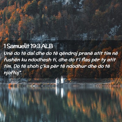 Picture 02 - 1 Samuelit 19:3 ALB - Unë do të dal dhe do të qëndroj pranë atit - Bible Verse Picture