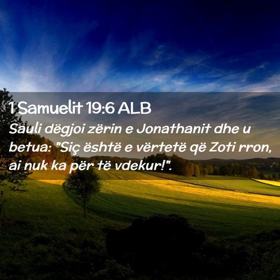 Picture 02 - 1 Samuelit 19:6 ALB - Sauli dëgjoi zërin e Jonathanit dhe u betua: - Bible Verse Picture