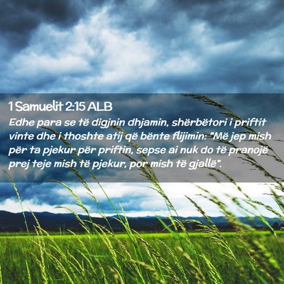 Picture 02 - 1 Samuelit 2:15 ALB - Edhe para se të digjnin dhjamin, shërbëtori i - Bible Verse Picture
